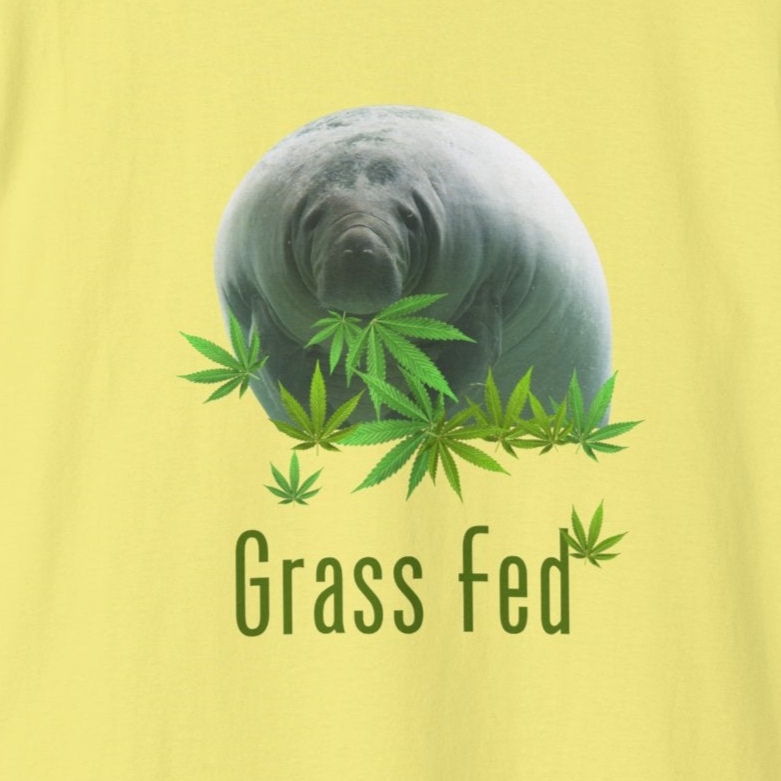 Grass Fed ManateeTee - Unisex Ultra Cotton T-Shirt, Funny Animal Lover Gift, Cannabis Theme, Nature Lover Apparel, Eco-Friendly Clothing
